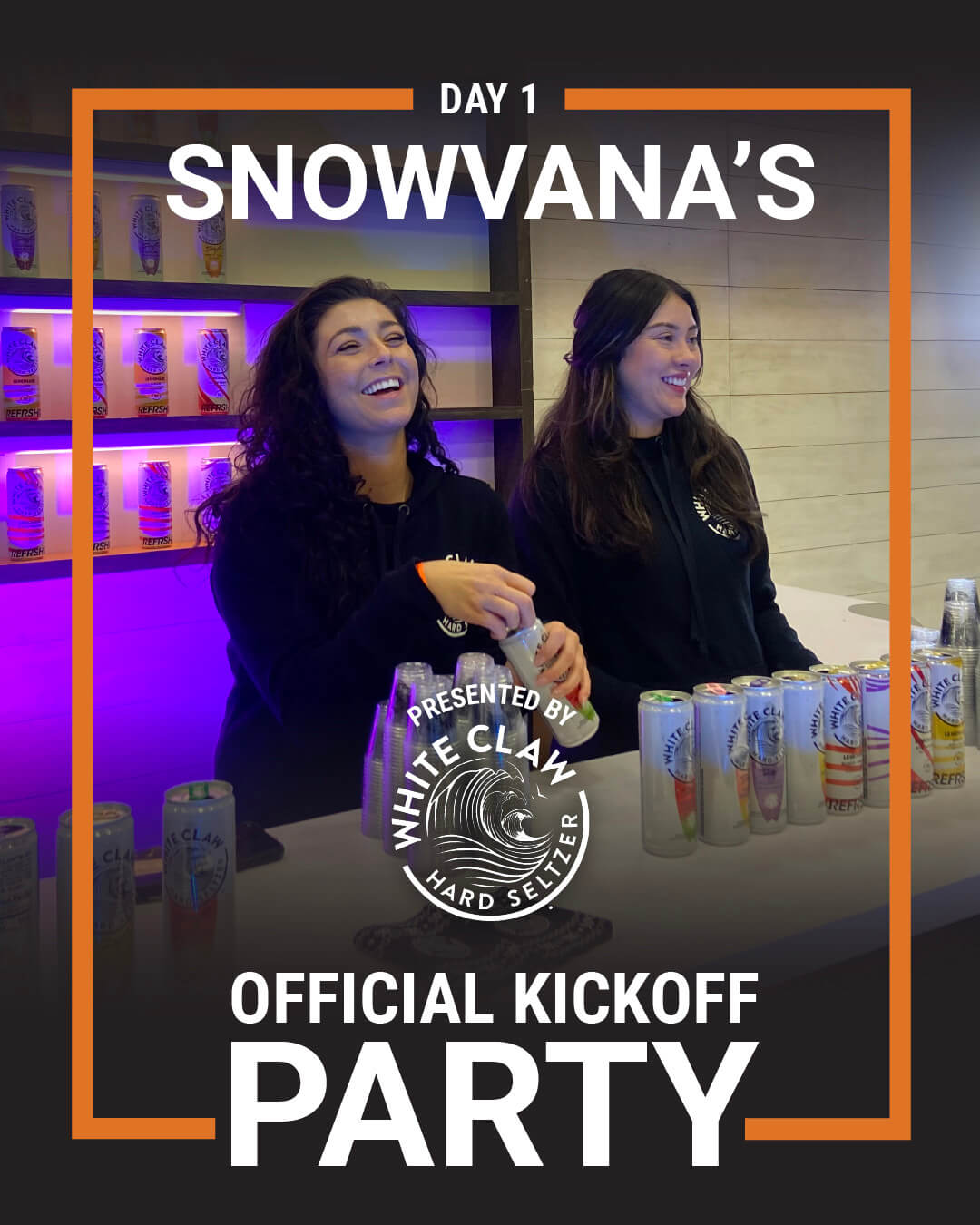 Day 1 - Snowvana's Official Kickoff Party - presented by White Claw
